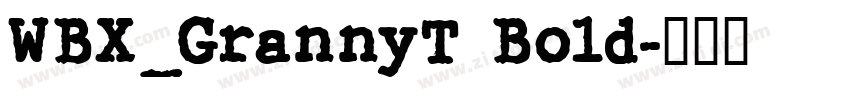 WBX_GrannyT Bold字体转换 WBX_GrannyT Bold字体转换